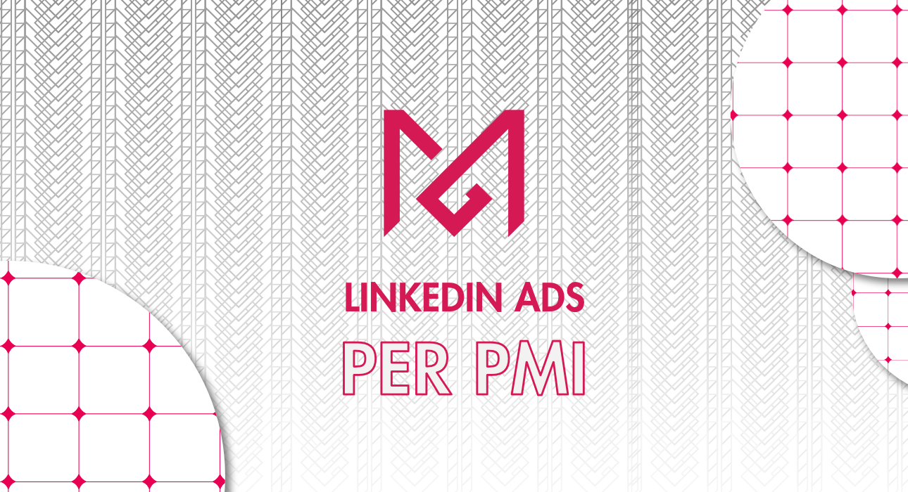LinkedIn Ads per PMI: risultati misurabili con budget ridotto